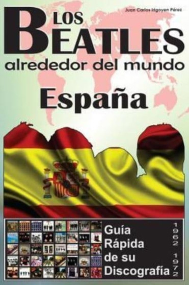 Los Beatles - Espana - Guia Rapida De Su Discografia : Discografia A Todo Color (1962-1972) by Juan Carlos Irigoyen Perez - Paperback