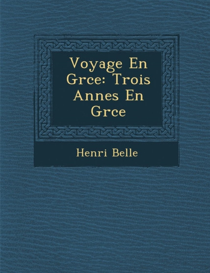 Voyage En Gr Ce : Trois Ann Es En Gr Ce