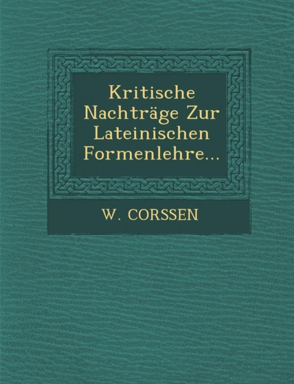 Kritische Nachtrage Zur Lateinischen Formenlehre...