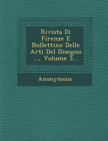Rivista Di Firenze E Bullettino Delle Arti del Disegno ..., Volume 3...