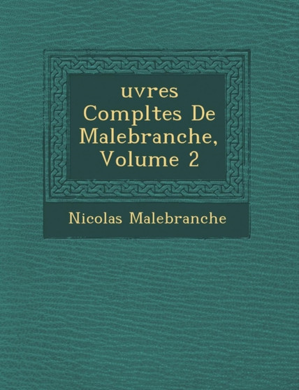Uvres Completes de Malebranche, Volume 2