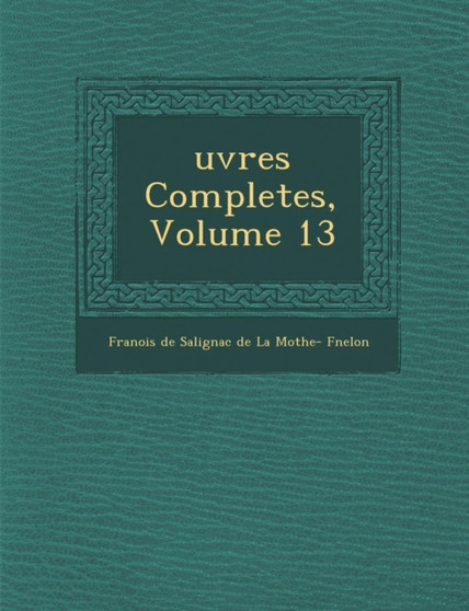 Uvres Completes, Volume 13