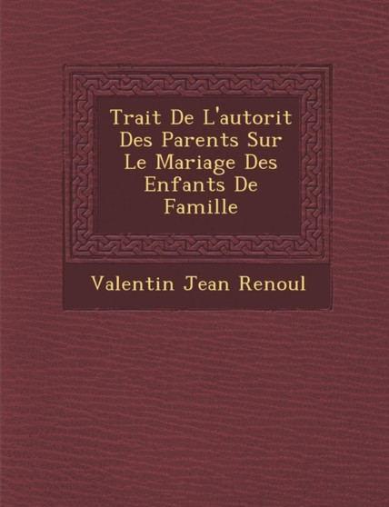 Trait de L'Autorit Des Parents Sur Le Mariage Des Enfants de Famille