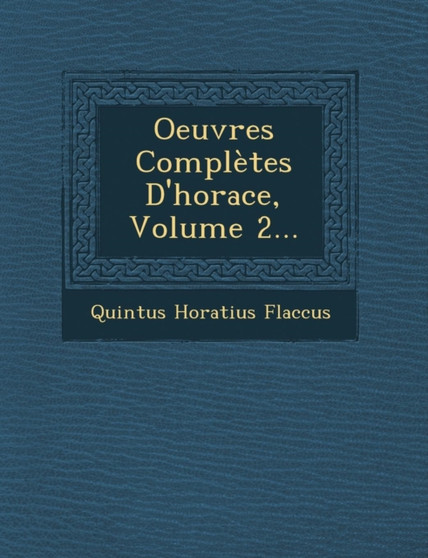 Oeuvres Completes D'Horace, Volume 2...