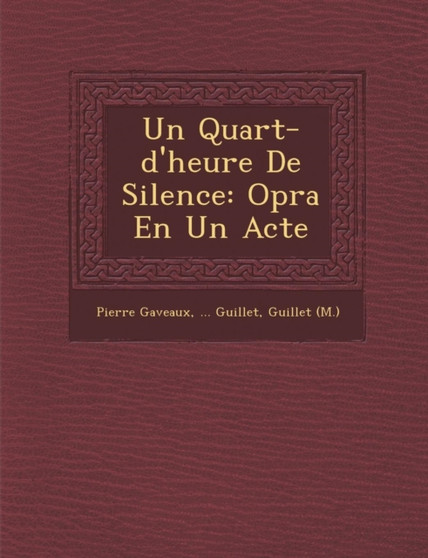 Un Quart-d'heure De Silence : Op�ra En Un Acte