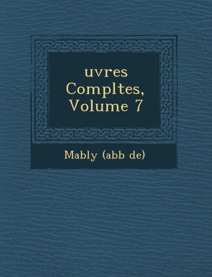 Uvres Completes, Volume 7