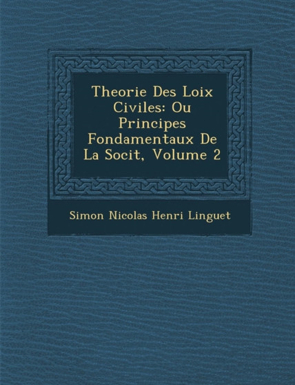 Theorie Des Loix Civiles : Ou Principes Fondamentaux de La Soci T, Volume 2