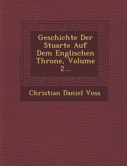 Geschichte Der Stuarte Auf Dem Englischen Throne, Volume 2...