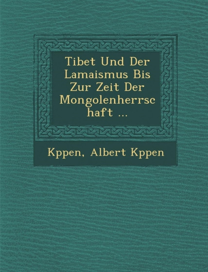 Tibet Und Der Lamaismus Bis Zur Zeit Der Mongolenherrschaft ...