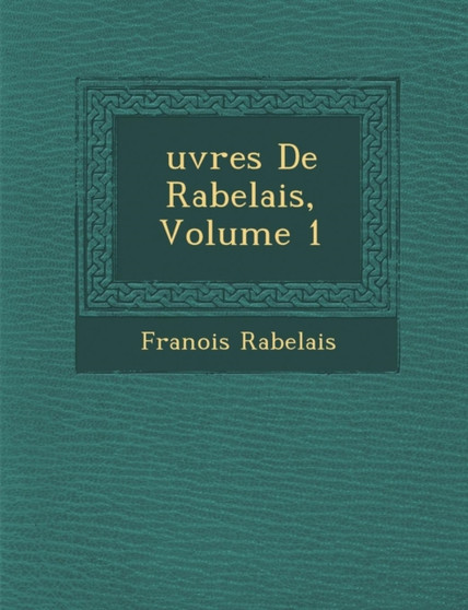 Uvres de Rabelais, Volume 1