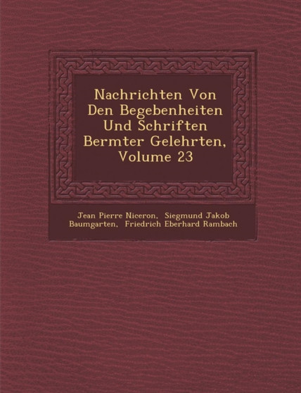 Nachrichten Von Den Begebenheiten Und Schriften Ber Mter Gelehrten, Volume 23