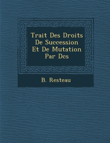 Trait Des Droits de Succession Et de Mutation Par D C S