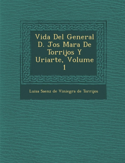Vida Del General D. Jos� Mar�a De Torrijos Y Uriarte, Volume 1