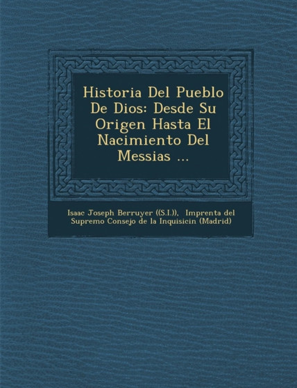 Historia del Pueblo de Dios : Desde Su Origen Hasta El Nacimiento del Messias ...
