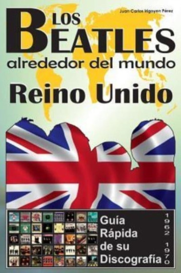 Los Beatles - Reino Unido - Guia Rapida De Su Discografia : Discografia A Todo Color (1962-1970) by Juan Carlos Irigoyen Perez - Paperback