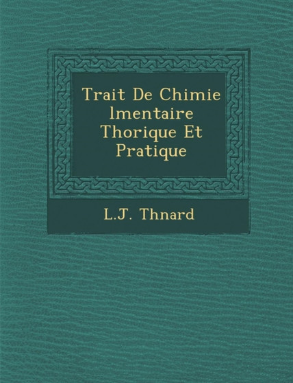 Trait de Chimie L Mentaire Th Orique Et Pratique