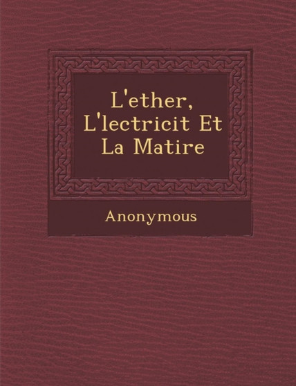 L'Ether, L' Lectricit Et La Mati Re