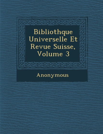 Biblioth Que Universelle Et Revue Suisse, Volume 3