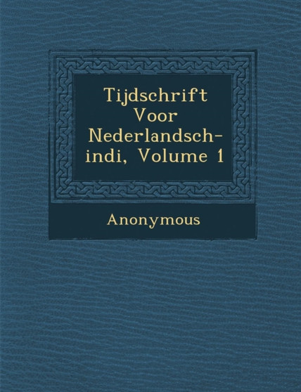 Tijdschrift Voor Nederlandsch-Indi, Volume 1