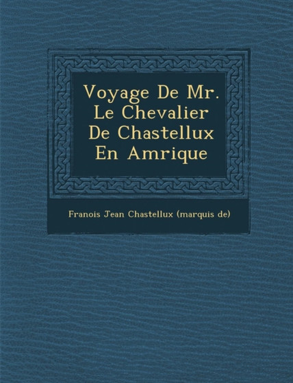 Voyage de Mr. Le Chevalier de Chastellux En Am Rique