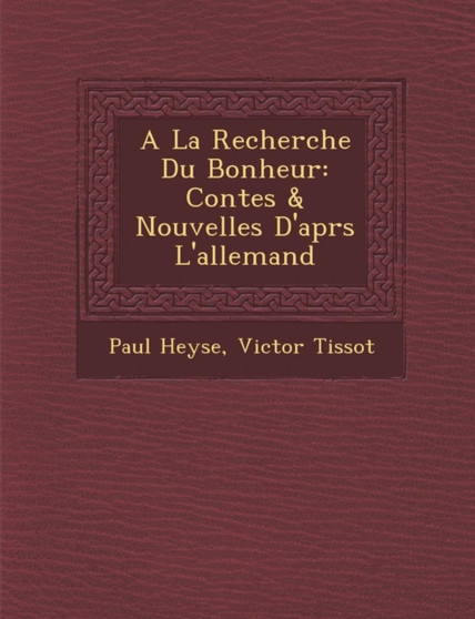a la Recherche Du Bonheur : Contes & Nouvelles D'Apr S L'Allemand