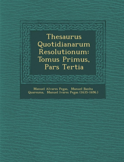 Thesaurus Quotidianarum Resolutionum : Tomus Primus, Pars Tertia
