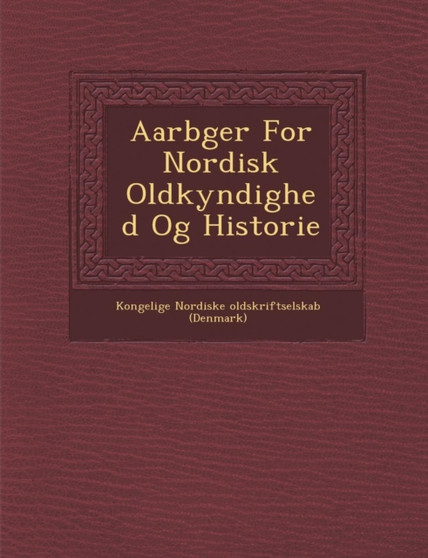 Aarb Ger for Nordisk Oldkyndighed Og Historie