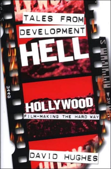Tales from Development Hell by David Hughes - Hardback