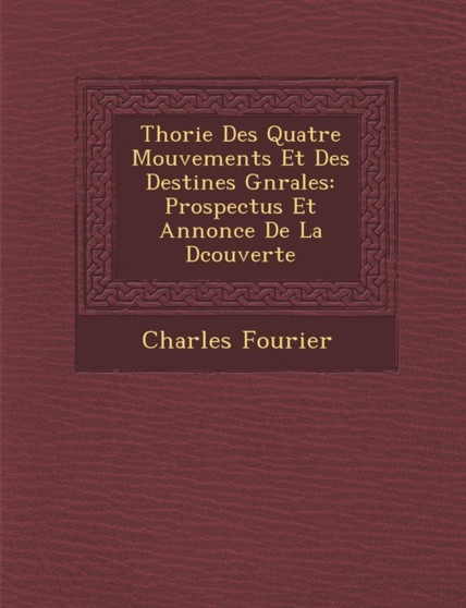 Th�orie Des Quatre Mouvements Et Des Destin�es G�n�rales : Prospectus Et Annonce De La D�couverte
