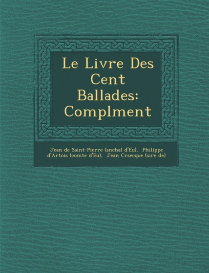 Le Livre Des Cent Ballades : Compl Ment