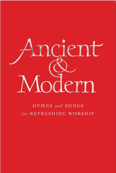 Ancient and Modern Large Print : Hymns and Songs for Refreshing worship by Tim Ruffer - Hardback