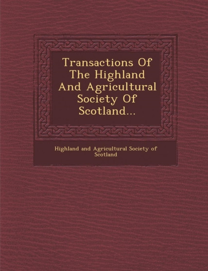 Transactions of the Highland and Agricultural Society of Scotland...