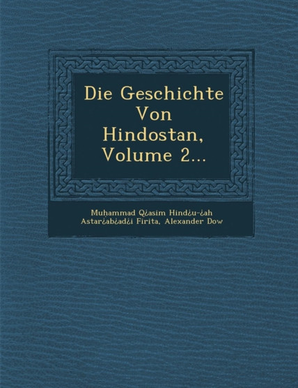 Die Geschichte Von Hindostan, Volume 2...