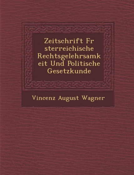 Zeitschrift Fur Sterreichische Rechtsgelehrsamkeit Und Politische Gesetzkunde