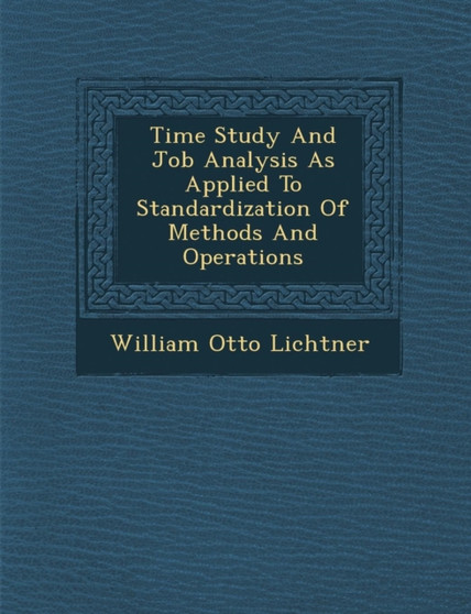 Time Study and Job Analysis as Applied to Standardization of Methods and Operations
