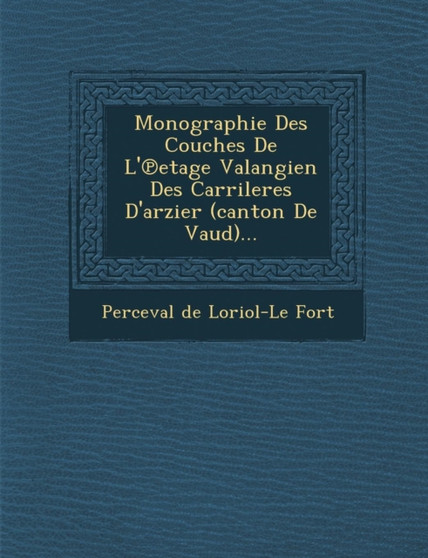 Monographie Des Couches de L' Etage Valangien Des Carrileres d'Arzier (Canton de Vaud)...