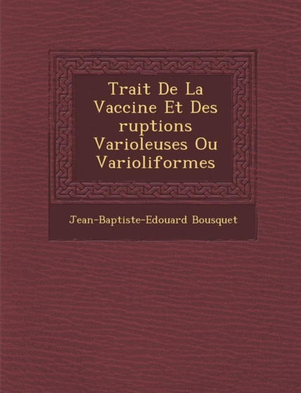 Trait de La Vaccine Et Des Ruptions Varioleuses Ou Varioliformes