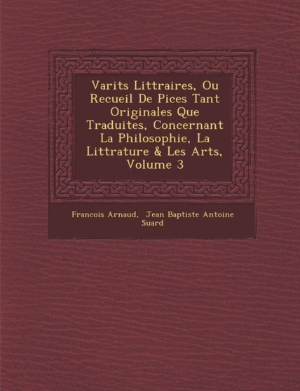 Vari�t�s Litt�raires, Ou Recueil De Pi�ces Tant Originales Que Traduites, Concernant La Philosophie, La Litt�rature & Les Arts, Volume 3