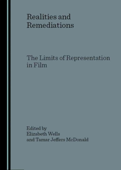 Realities and Remediations : The Limits of Representation in Film by Tamar Jeffers McDonald - Hardback