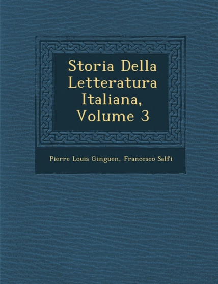 Storia Della Letteratura Italiana, Volume 3 Storia Della Letteratura Italiana, Volume 3