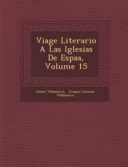Viage Literario A Las Iglesias De Espa�a, Volume 15