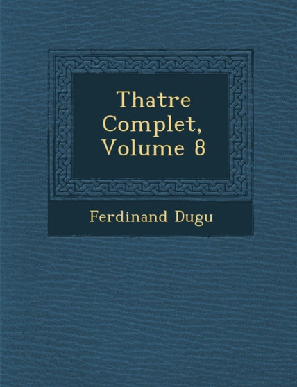 Th Atre Complet, Volume 8