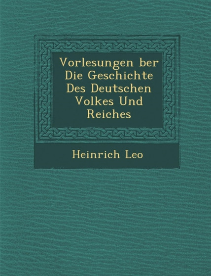 Vorlesungen �ber Die Geschichte Des Deutschen Volkes Und Reiches