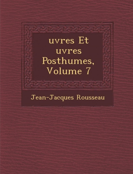 Uvres Et Uvres Posthumes, Volume 7