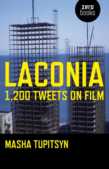 Laconia: 1,200 Tweets On Film by Masha Tupitsyn - Paperback