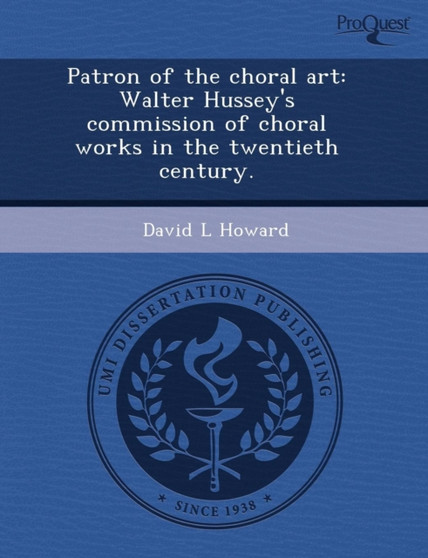 Patron of the Choral Art: Walter Hussey's Commission of Choral Works in the Twentieth Century