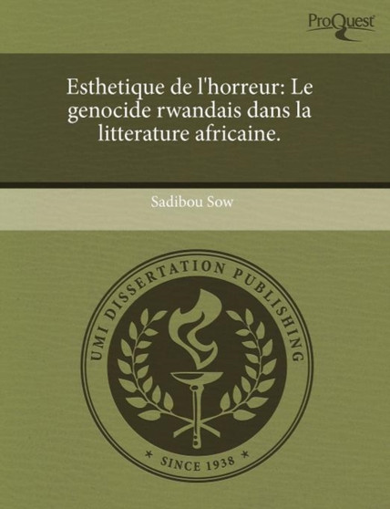 Esthetique de L'Horreur: Le Genocide Rwandais Dans La Litterature Africaine