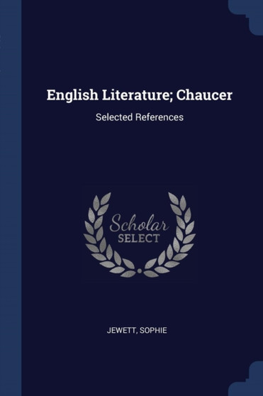English Literature; Chaucer : Selected References