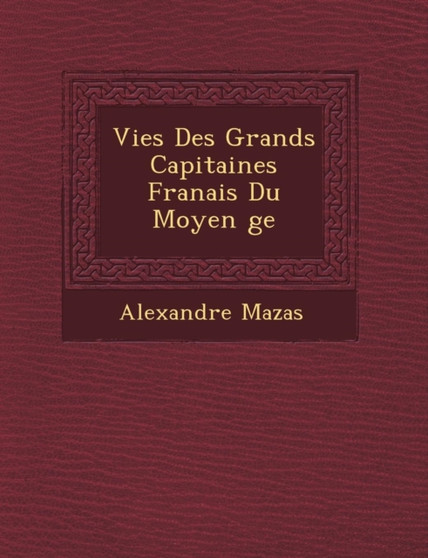 Vies Des Grands Capitaines Fran�ais Du Moyen �ge