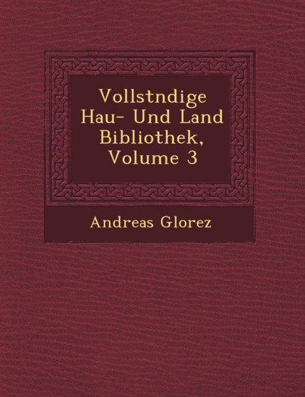 Vollst Ndige Hau - Und Land Bibliothek, Volume 3